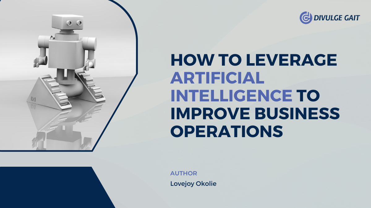 How to Leverage Artificial Intelligence to Improve Business Operations