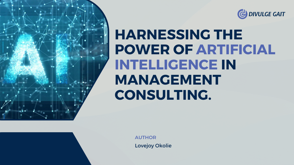 Harnessing The Power of Artificial Intelligence in Management Consulting.
